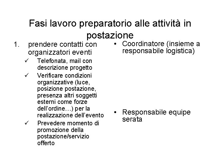 1. Fasi lavoro preparatorio alle attività in postazione prendere contatti con organizzatori eventi ü