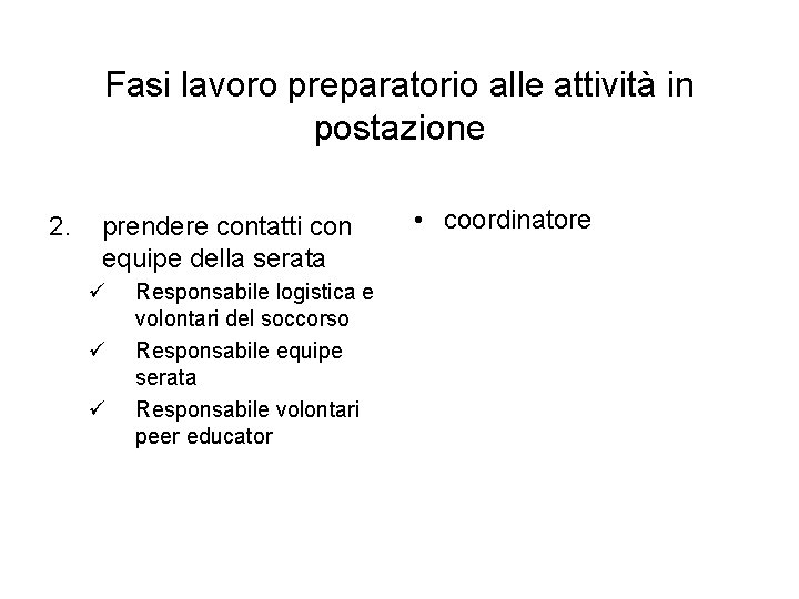 Fasi lavoro preparatorio alle attività in postazione 2. prendere contatti con equipe della serata