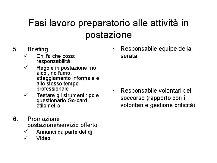 Fasi lavoro preparatorio alle attività in postazione 5. Briefing ü ü ü 6. Chi