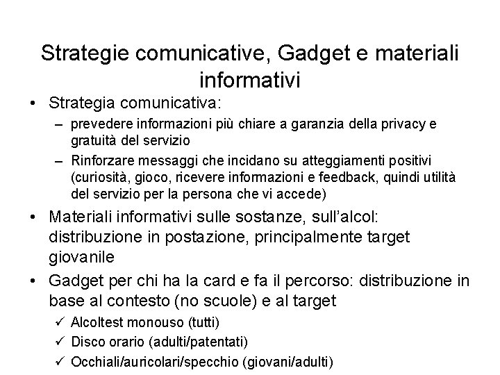 Strategie comunicative, Gadget e materiali informativi • Strategia comunicativa: – prevedere informazioni più chiare