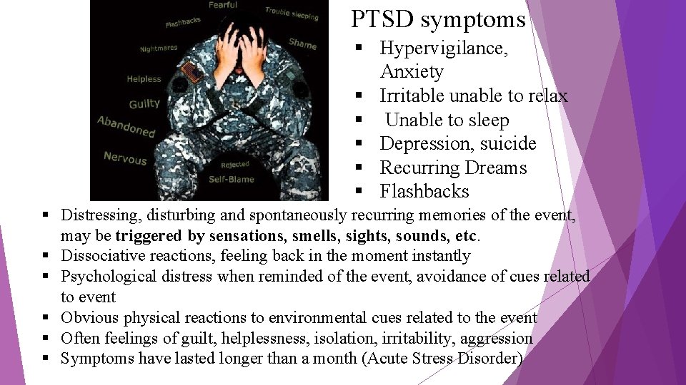 PTSD symptoms § Hypervigilance, Anxiety § Irritable unable to relax § Unable to sleep