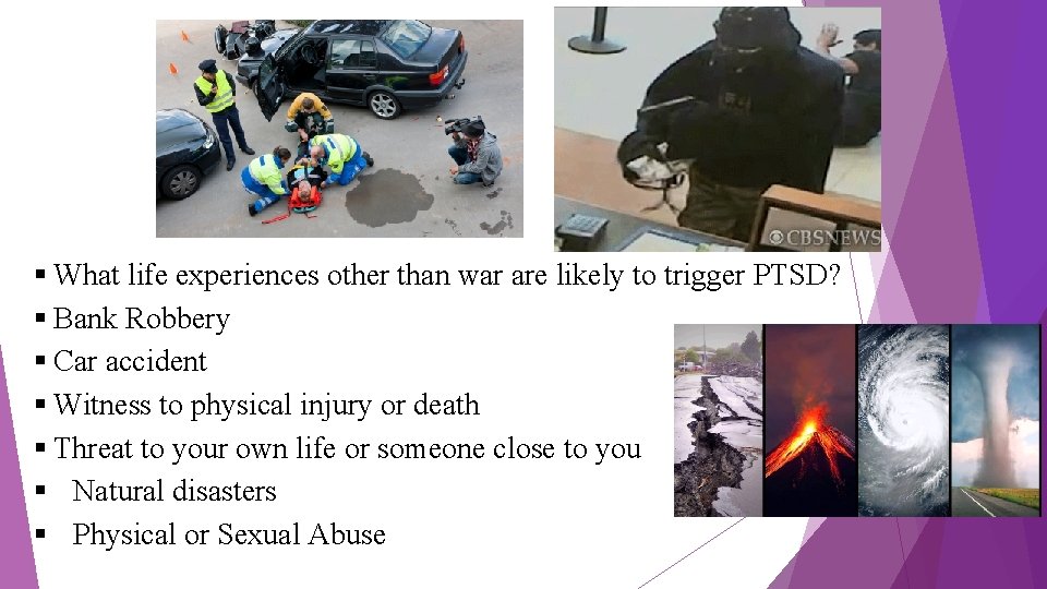 § What life experiences other than war are likely to trigger PTSD? § Bank