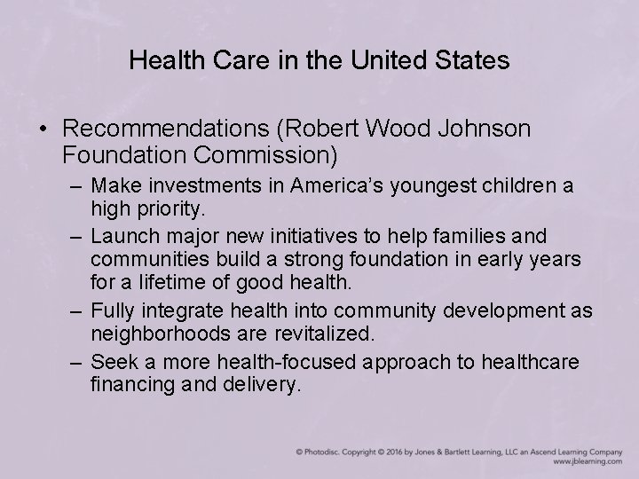 Health Care in the United States • Recommendations (Robert Wood Johnson Foundation Commission) –