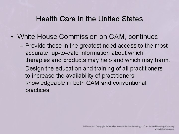 Health Care in the United States • White House Commission on CAM, continued –