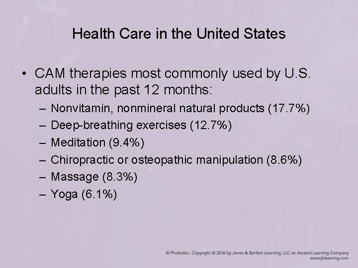 Health Care in the United States • CAM therapies most commonly used by U.