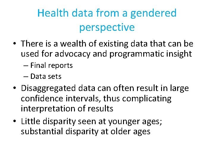 Health data from a gendered perspective • There is a wealth of existing data