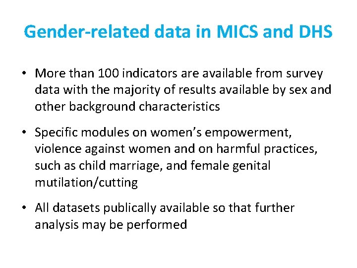 Gender-related data in MICS and DHS • More than 100 indicators are available from