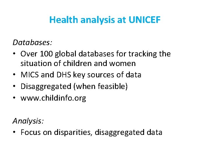 Health analysis at UNICEF Databases: • Over 100 global databases for tracking the situation