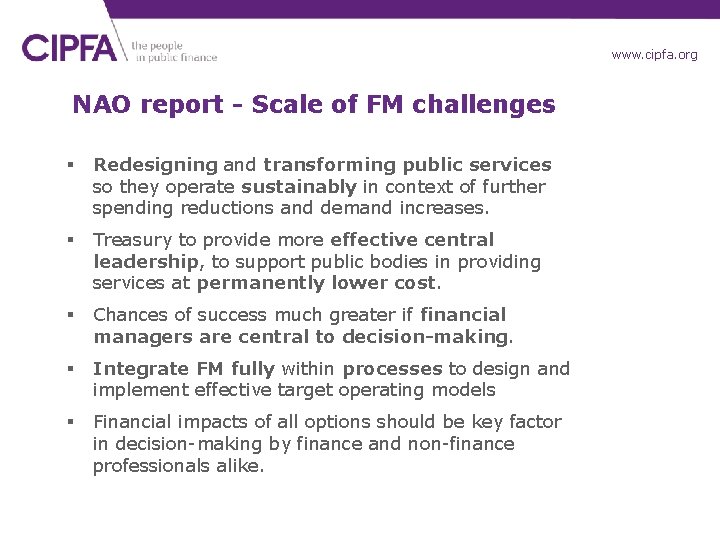 www. cipfa. org NAO report - Scale of FM challenges § Redesigning and transforming