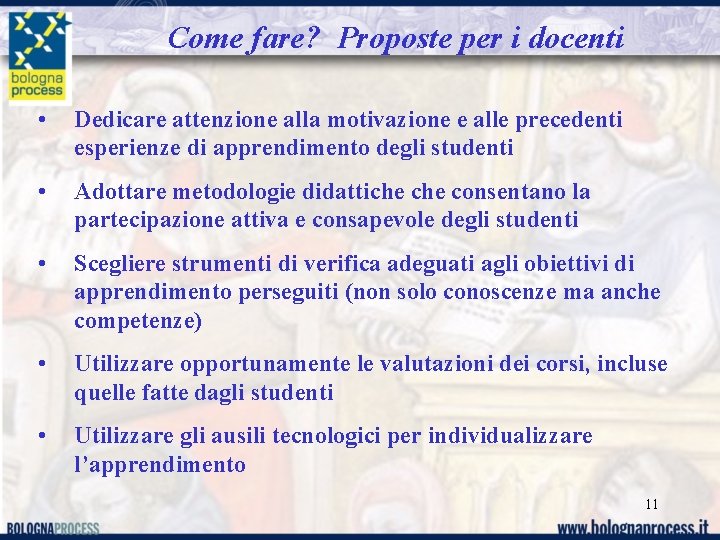 Come fare? Proposte per i docenti • Dedicare attenzione alla motivazione e alle precedenti