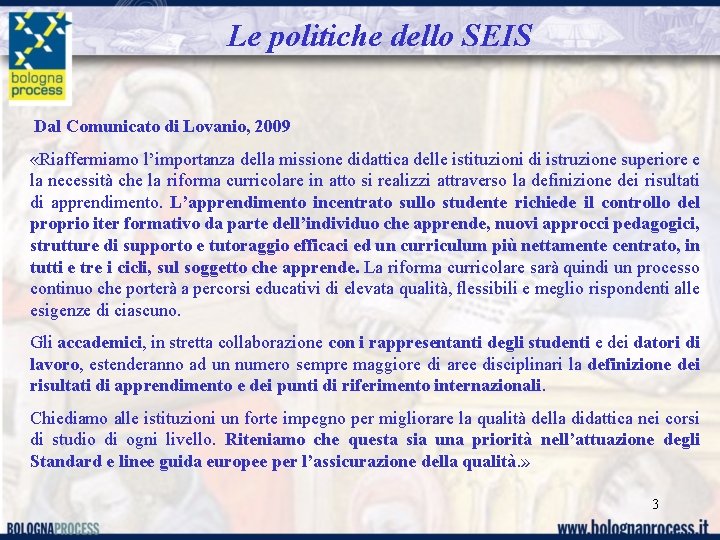 Le politiche dello SEIS Dal Comunicato di Lovanio, 2009 «Riaffermiamo l’importanza della missione didattica