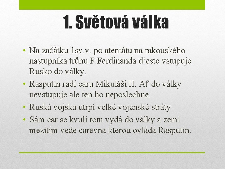 1. Světová válka • Na začátku 1 sv. v. po atentátu na rakouského nastupníka