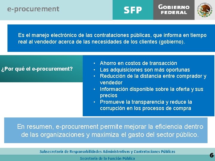 e-procurement Es el manejo electrónico de las contrataciones públicas, que informa en tiempo real