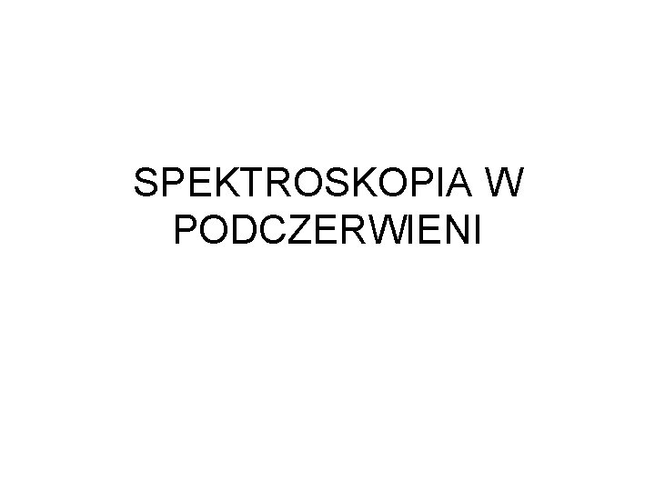 SPEKTROSKOPIA W PODCZERWIENI 