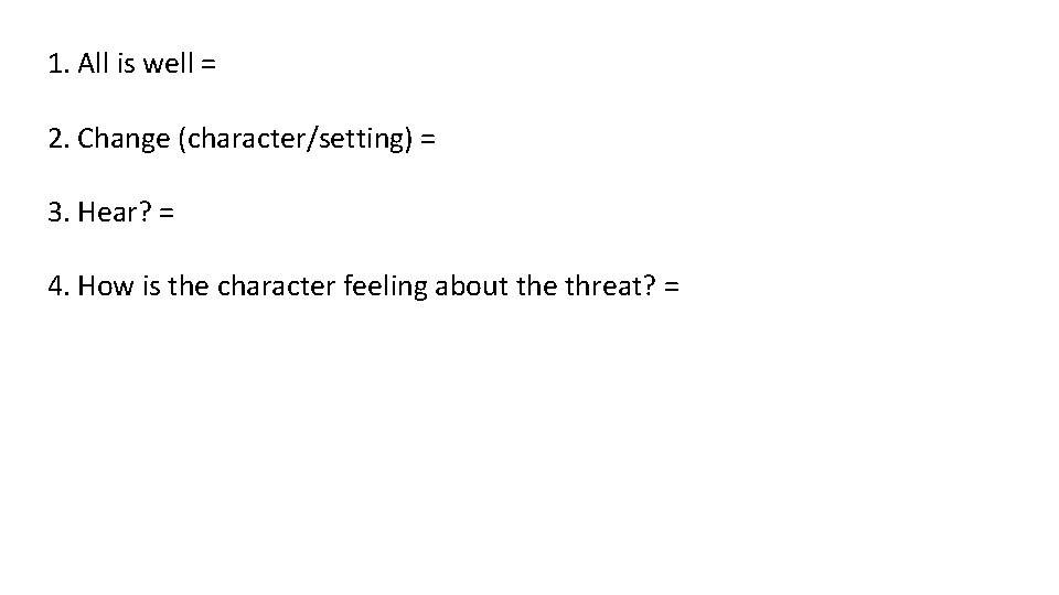 1. All is well = 2. Change (character/setting) = 3. Hear? = 4. How