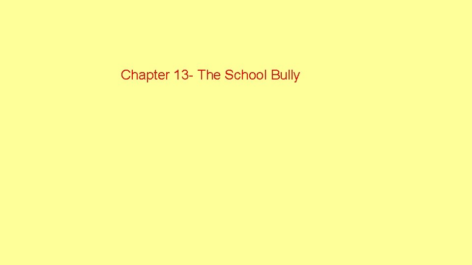 Chapter 13 - The School Bully 