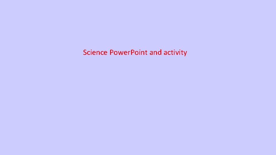 Science Power. Point and activity 