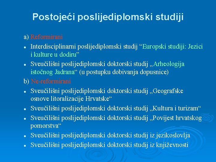 Postojeći poslijediplomski studiji a) Reformirani l Interdisciplinarni poslijediplomski studij “ Europski studiji: Jezici i