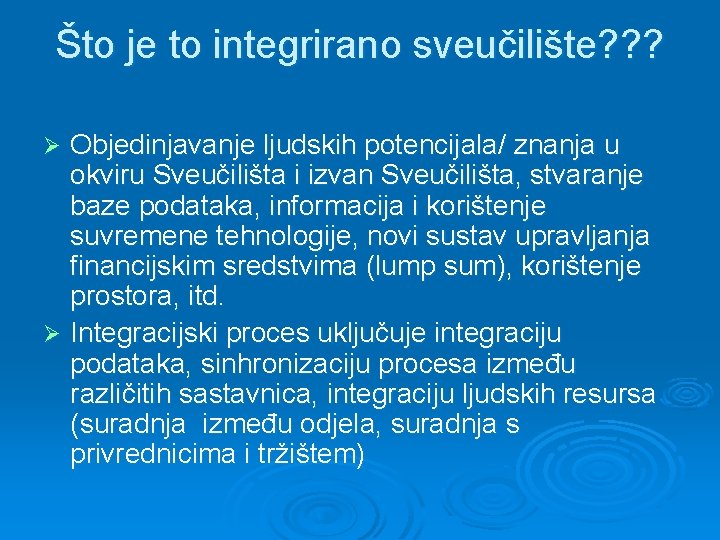 Što je to integrirano sveučilište? ? ? Objedinjavanje ljudskih potencijala/ znanja u okviru Sveučilišta