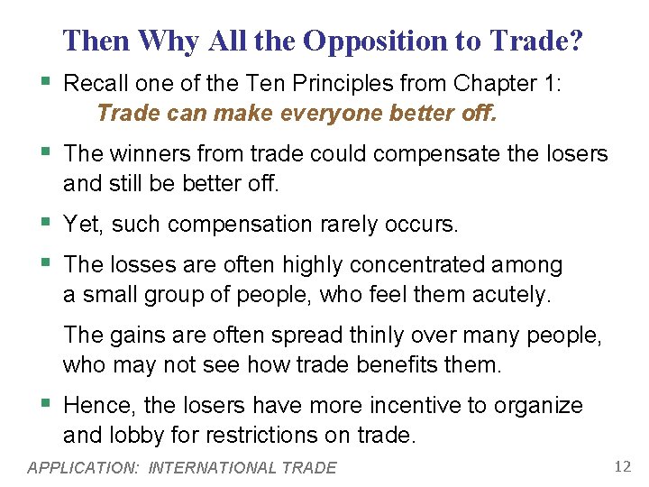 Then Why All the Opposition to Trade? § Recall one of the Ten Principles