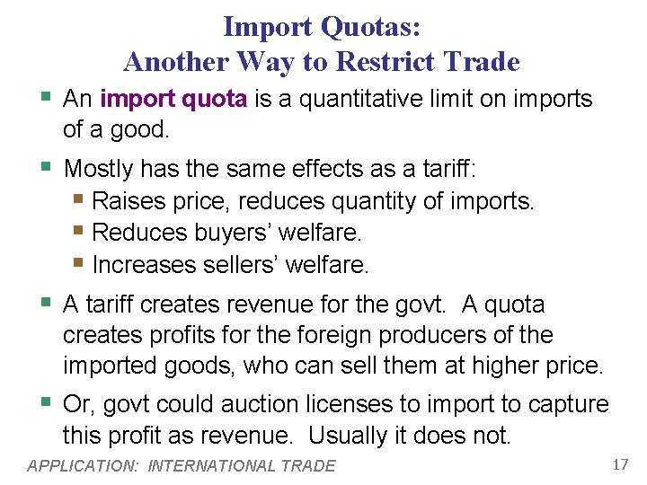 Import Quotas: Another Way to Restrict Trade § An import quota is a quantitative