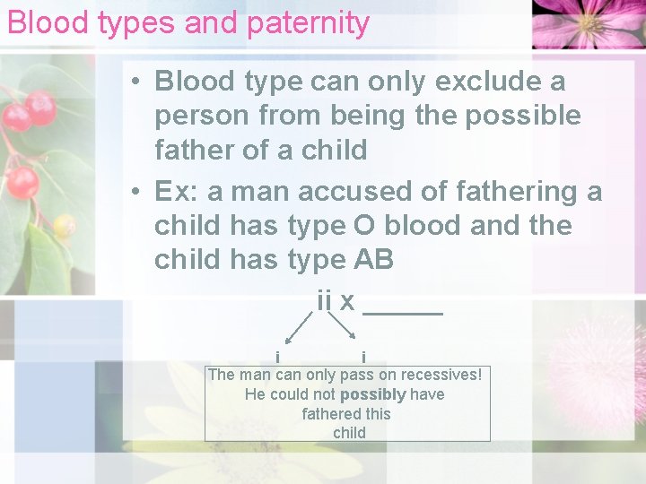 Blood types and paternity • Blood type can only exclude a person from being