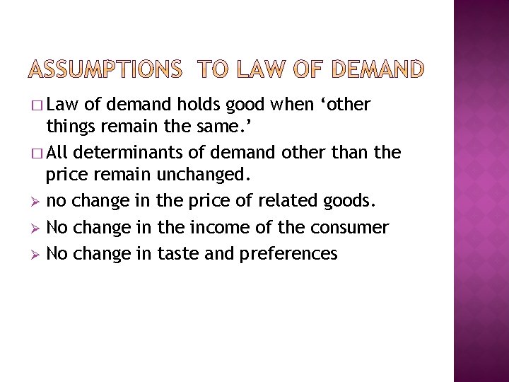 � Law of demand holds good when ‘other things remain the same. ’ �