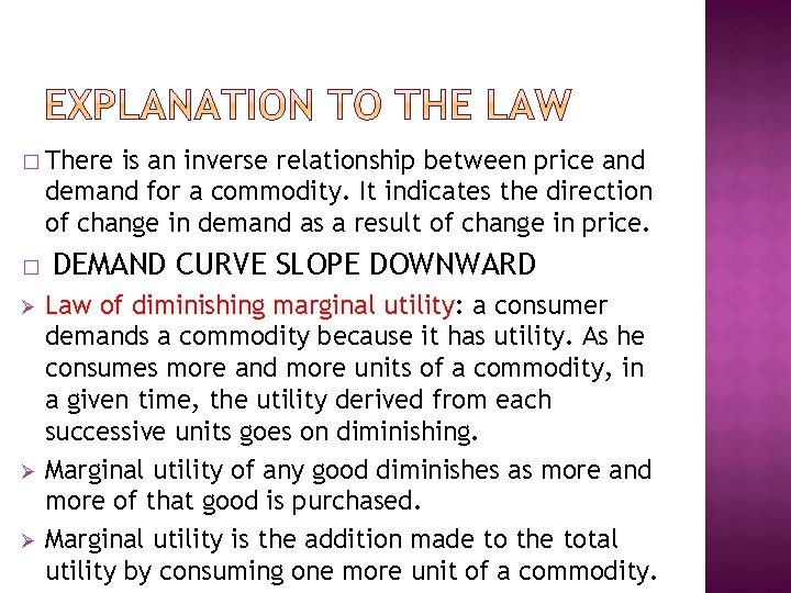 � There is an inverse relationship between price and demand for a commodity. It