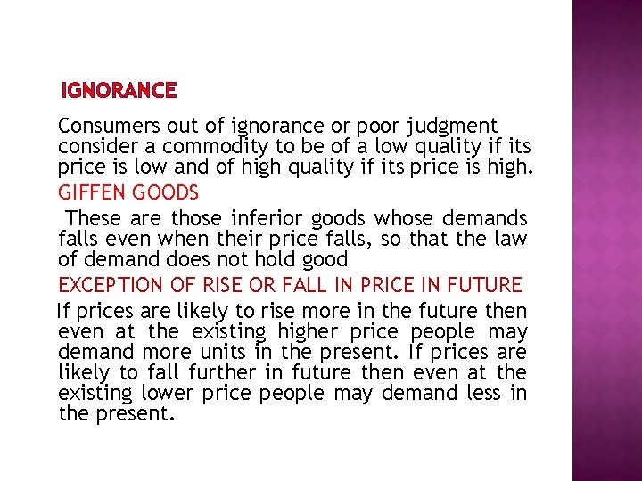 IGNORANCE Consumers out of ignorance or poor judgment consider a commodity to be of