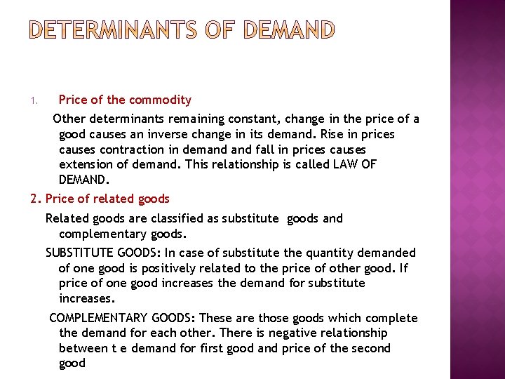 1. Price of the commodity Other determinants remaining constant, change in the price of