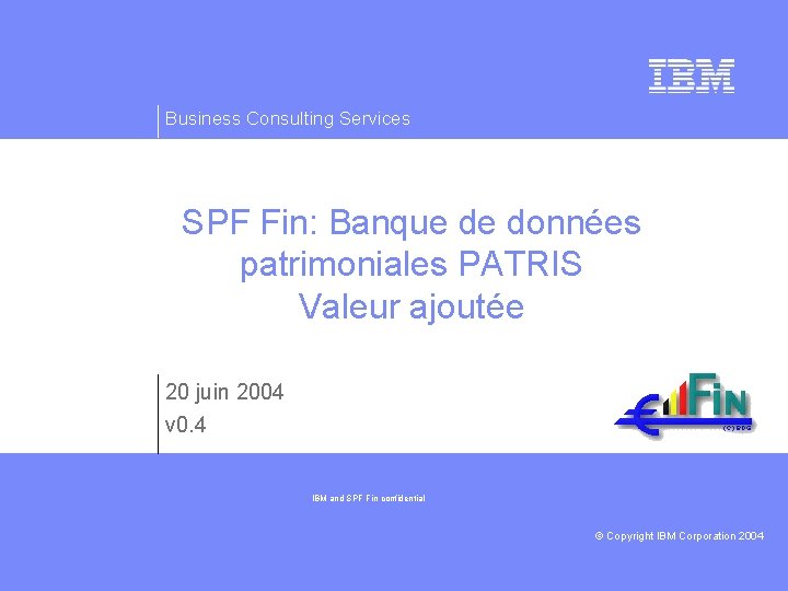 Business Consulting Services SPF Fin: Banque de données patrimoniales PATRIS Valeur ajoutée 20 juin