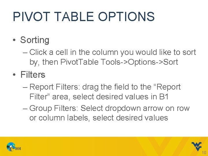 PIVOT TABLE OPTIONS • Sorting – Click a cell in the column you would