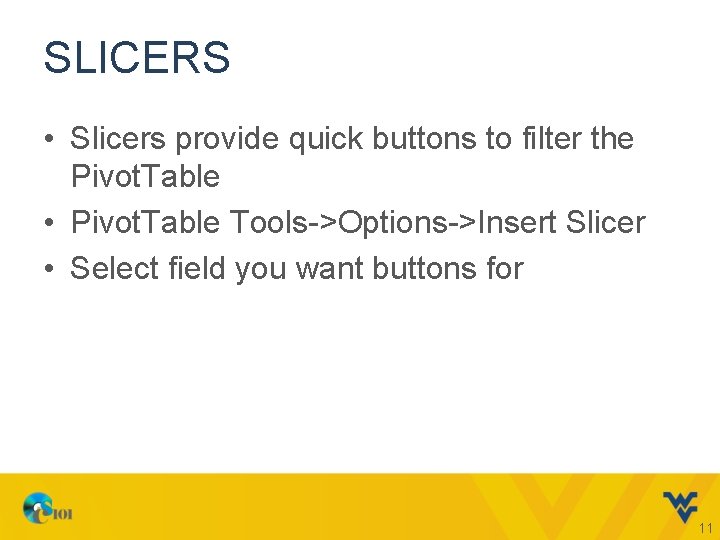 SLICERS • Slicers provide quick buttons to filter the Pivot. Table • Pivot. Table