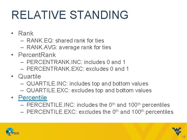 RELATIVE STANDING • Rank – RANK. EQ: shared rank for ties – RANK. AVG: