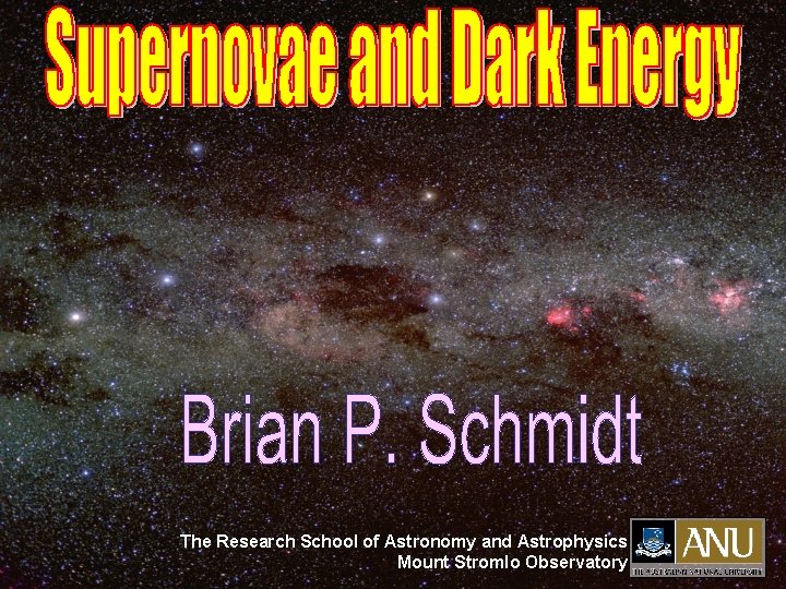 The Research School of Astronomy and Astrophysics Mount Stromlo Observatory 