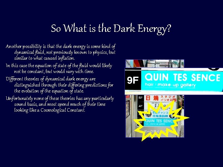 So What is the Dark Energy? Another possibility is that the dark energy is