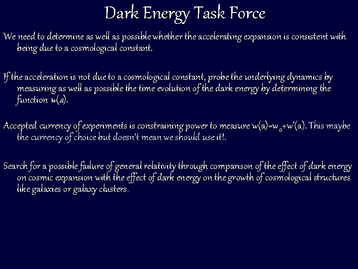 Dark Energy Task Force We need to determine as well as possible whether the