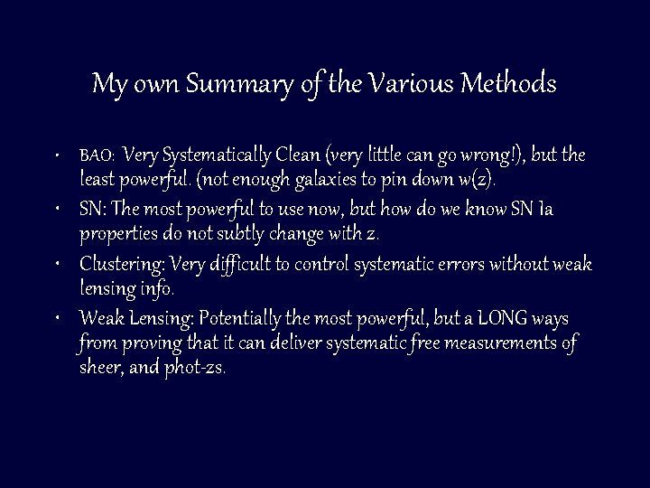 My own Summary of the Various Methods • BAO: Very Systematically Clean (very little