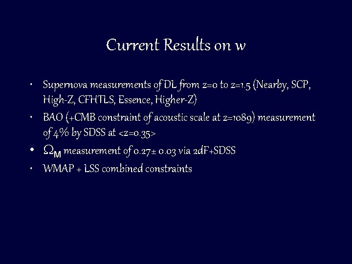 Current Results on w • Supernova measurements of DL from z=0 to z=1. 5