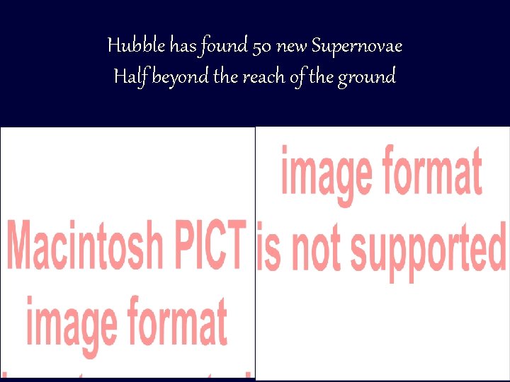 Hubble has found 50 new Supernovae Half beyond the reach of the ground 