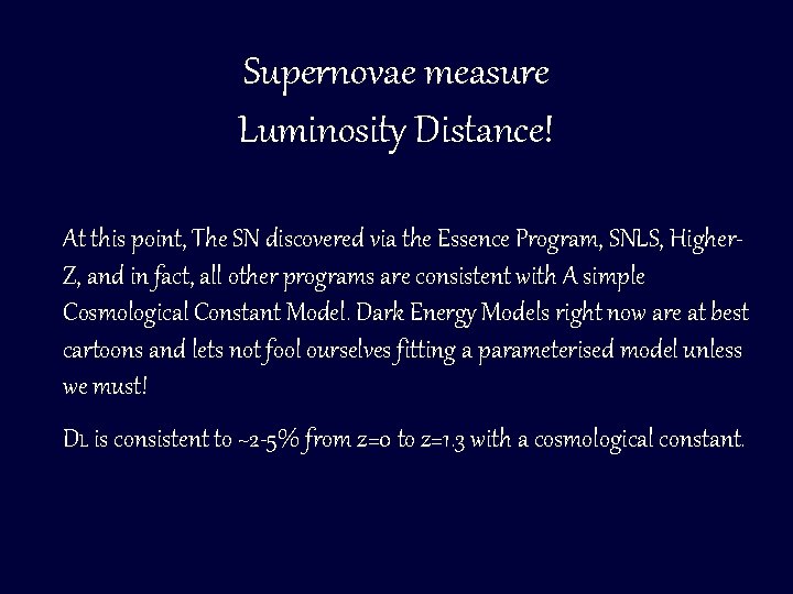 Supernovae measure Luminosity Distance! At this point, The SN discovered via the Essence Program,