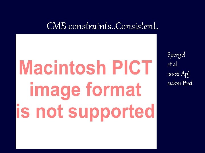 CMB constraints. . Consistent. Spergel et al. 2006 Ap. J submitted 