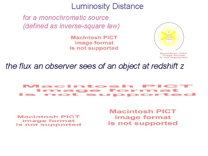 Luminosity Distance for a monochromatic source (defined as inverse-square law) the flux an observer