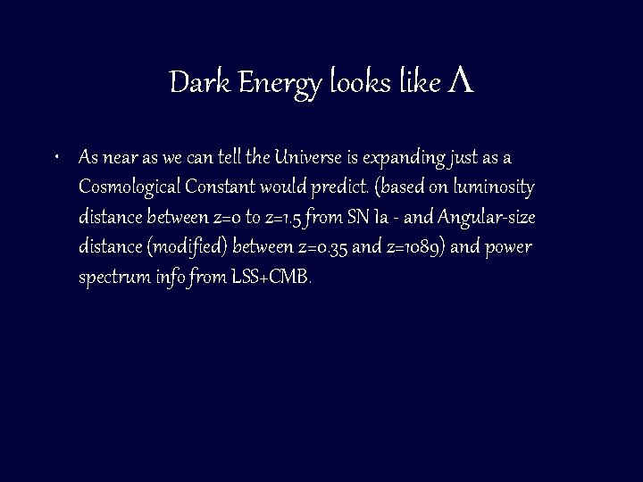 Dark Energy looks like • As near as we can tell the Universe is