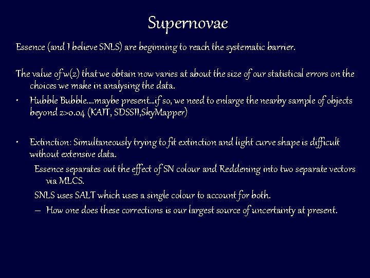 Supernovae Essence (and I believe SNLS) are beginning to reach the systematic barrier. The