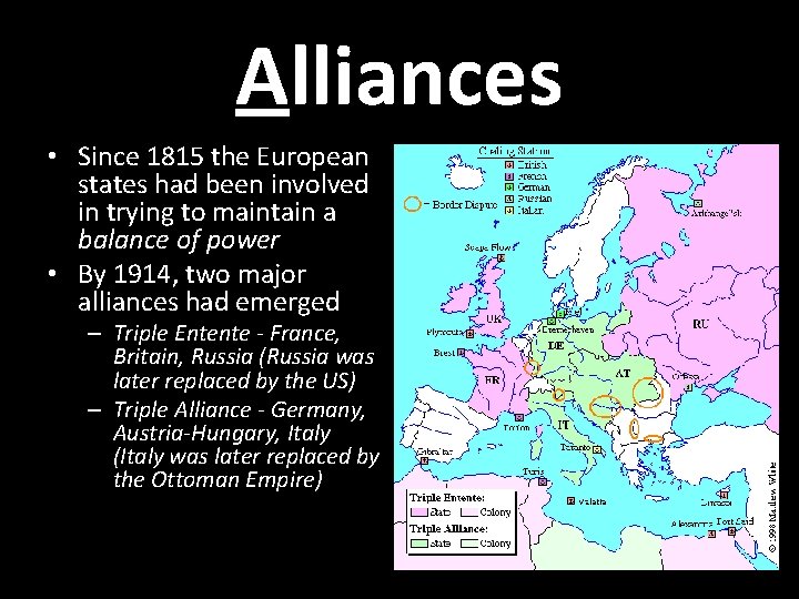 Alliances • Since 1815 the European states had been involved in trying to maintain