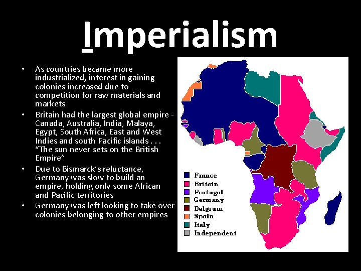 Imperialism • • As countries became more industrialized, interest in gaining colonies increased due