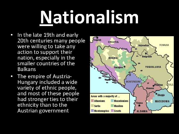 Nationalism • In the late 19 th and early 20 th centuries many people