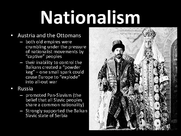 Nationalism • Austria and the Ottomans – both old empires were crumbling under the