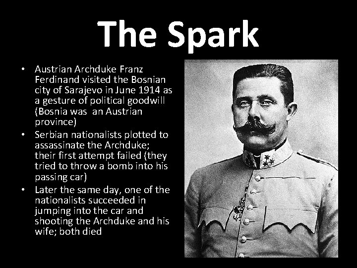 The Spark • Austrian Archduke Franz Ferdinand visited the Bosnian city of Sarajevo in